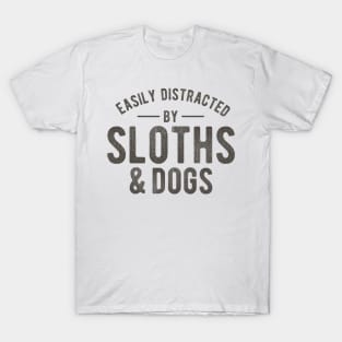 easily distracted by sloths and dogs funny quotes T-Shirt